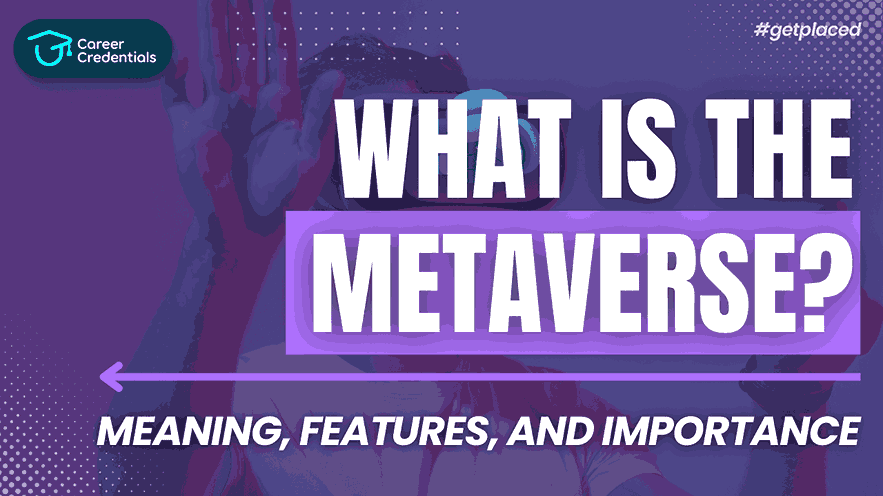 What Is the Metaverse? Meaning, Features, and Importance